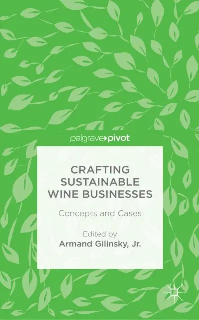 Armand Gilinsky, Jr. - Crafting Sustainable Wine Businesses: Concepts and Cases, E-bok. Tillgänglighet: Lägg i varukorg