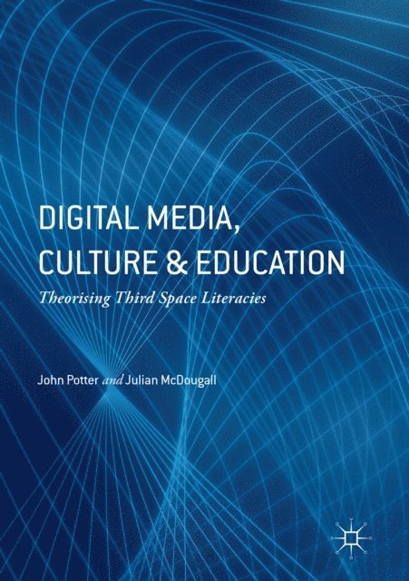 Julian McDougall, John Potter - Digital Media, Culture and Education, E-bok