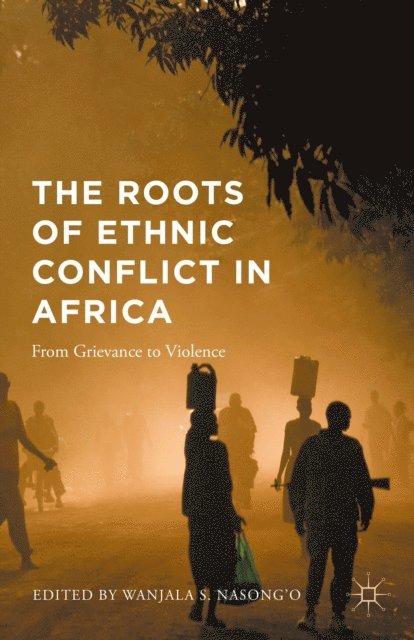 Wanjala S. Nasong'o - Roots of Ethnic Conflict in Africa, E-bok