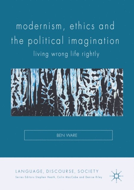 Ben Ware - Modernism, Ethics and the Political Imagination, E-bok