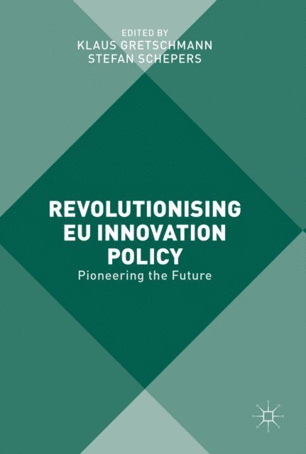 Stefan Schepers, Klaus Gretschmann - Revolutionising EU Innovation Policy, E-bok