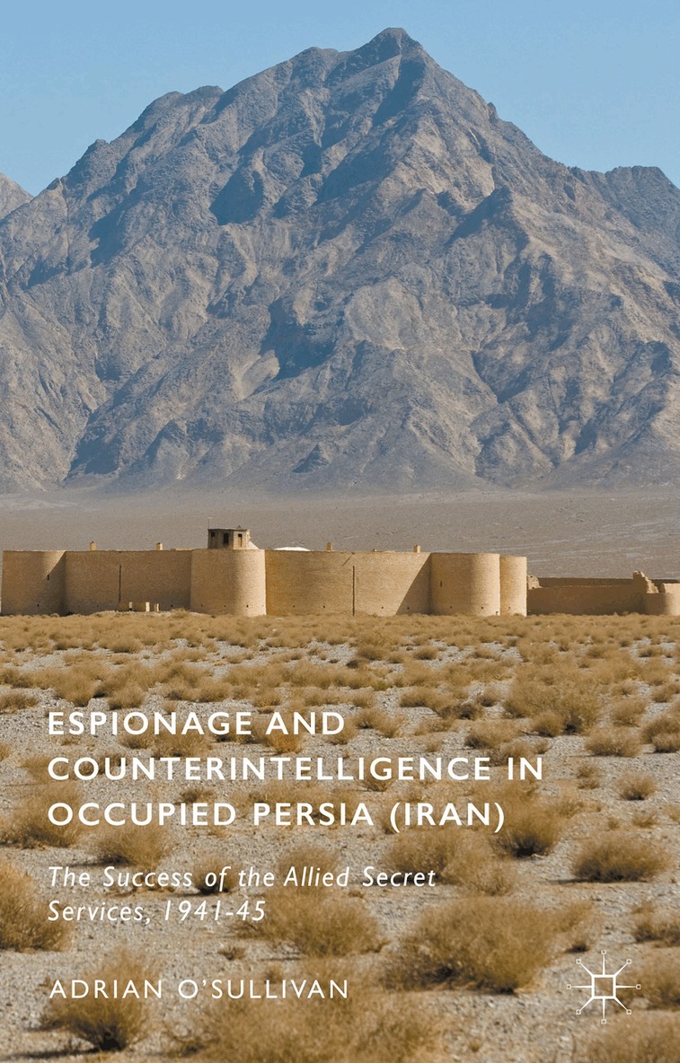 Adrian O'Sullivan - Espionage and Counterintelligence in Occupied Persia (Iran), Inbunden