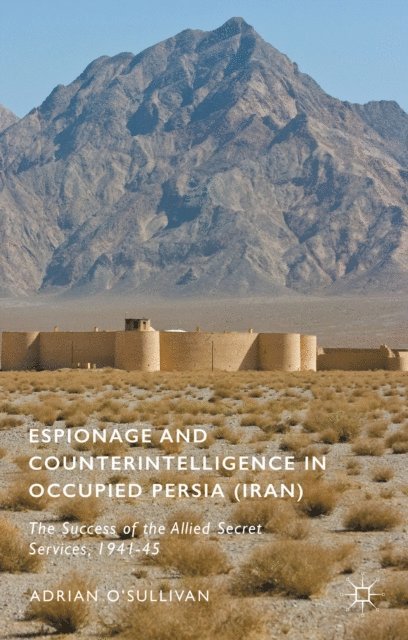 Adrian O'Sullivan - Espionage and Counterintelligence in Occupied Persia (Iran), E-bok. Tillgänglighet: Lägg i varukorg