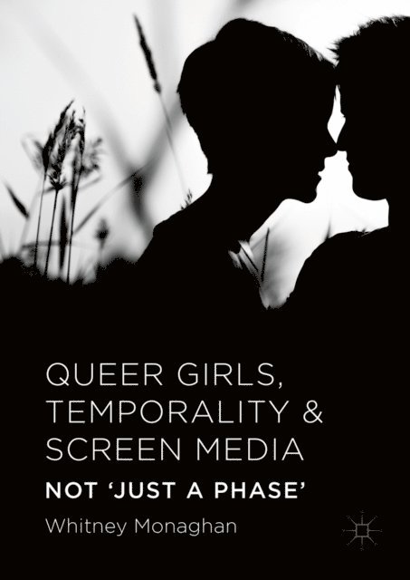 Whitney Monaghan - Queer Girls, Temporality and Screen Media, E-bok