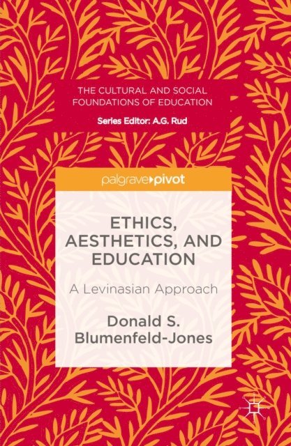 Donald S. Blumenfeld-Jones - Ethics, Aesthetics, and Education, E-bok