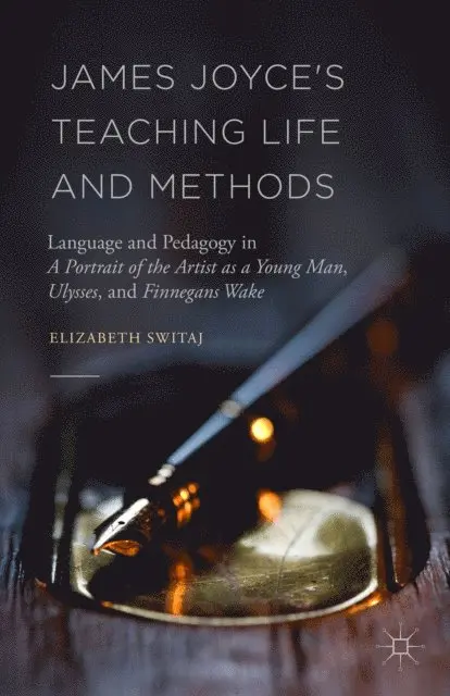 Elizabeth Switaj - James Joyce's Teaching Life and Methods, E-bok. Tillgänglighet: Lägg i varukorg