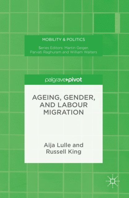 Russell King, Aija Lulle - Ageing, Gender, and Labour Migration, E-bok