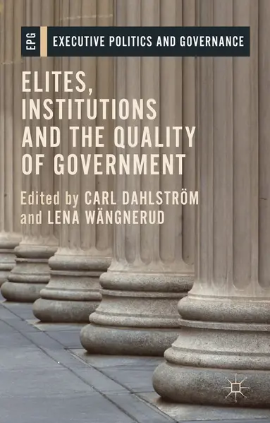 Carl Dahlström, Lena Wängnerud - Elites, Institutions and the Quality of Government, Inbunden