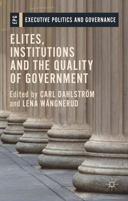 Lena Wangnerud, Carl Dahlstrom - Elites, Institutions and the Quality of Government, E-bok