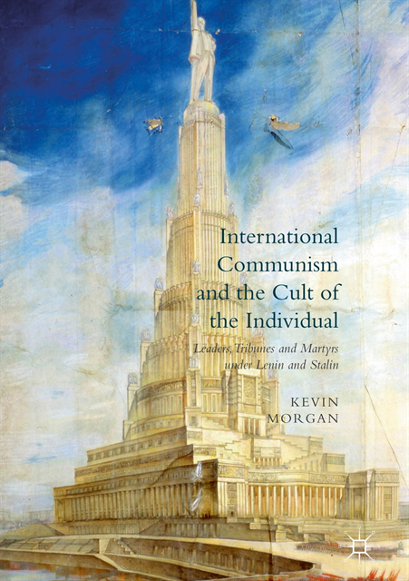 Kevin Morgan - International Communism and the Cult of the Individual, E-bok
