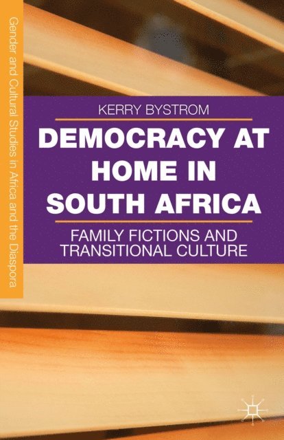 Kerry Bystrom - Democracy at Home in South Africa, E-bok