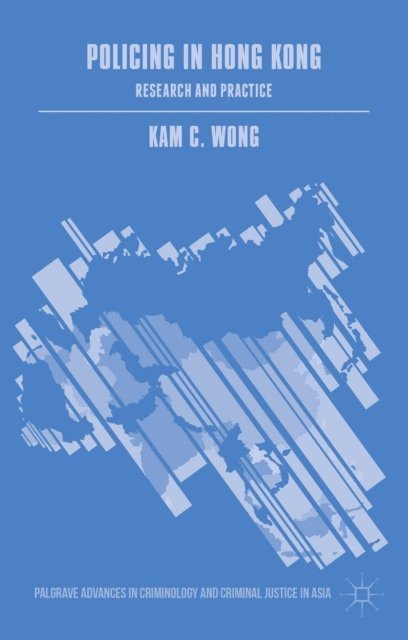 Kam C. Wong - Policing in Hong Kong, E-bok