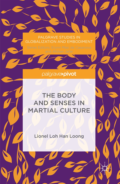 Lionel Loh Han Loong, H.L.L Loh - Body and Senses in Martial Culture, E-bok