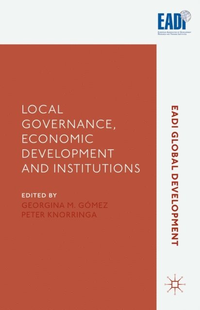 P. Knorringa, G. Gomez - Local Governance, Economic Development and Institutions, E-bok