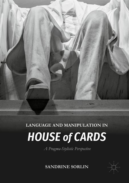 Sandrine Sorlin - Language and Manipulation in House of Cards, E-bok