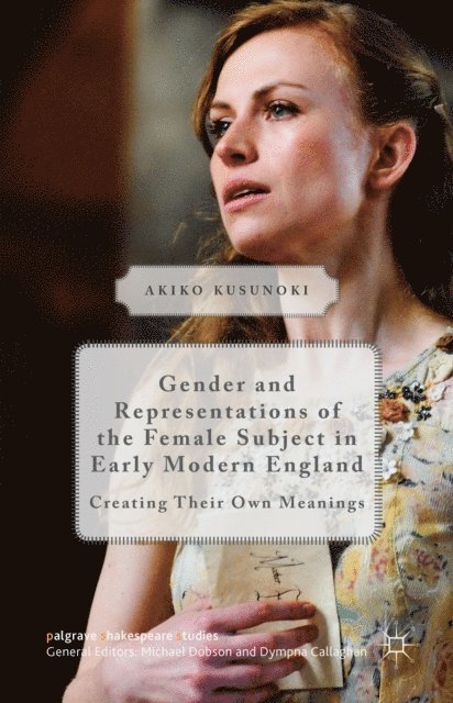 Gender and Representations of the Female Subject in Early Modern England