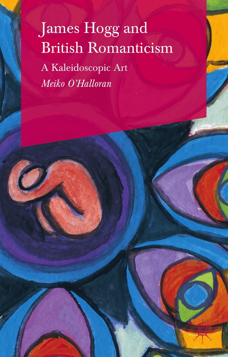 Meiko O'Halloran - James Hogg and British Romanticism, Inbunden