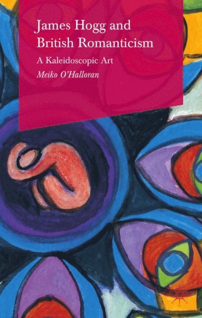 Meiko O'Halloran - James Hogg and British Romanticism, E-bok