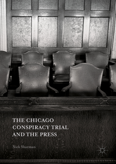 Nick Sharman - Chicago Conspiracy Trial and the Press, E-bok