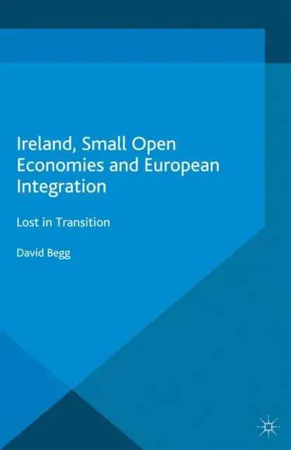 D. Begg - Ireland, Small Open Economies and European Integration, E-bok. Tillgänglighet: Lägg i varukorg