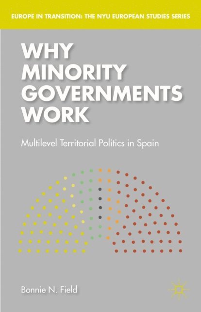 Bonnie N. Field - Why Minority Governments Work, E-bok