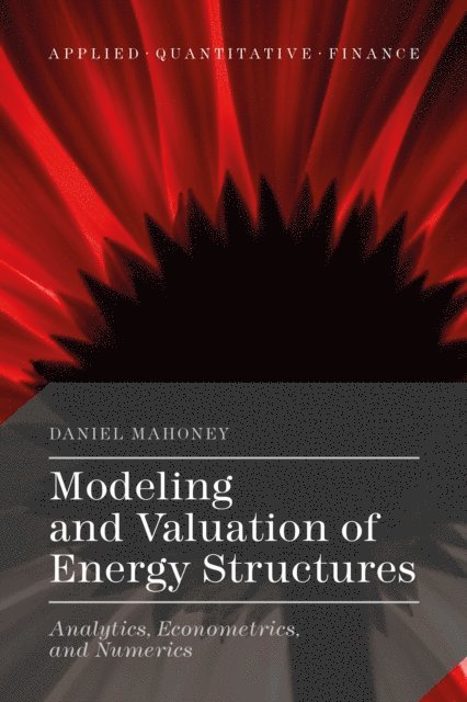 Daniel Mahoney - Modeling and Valuation of Energy Structures, E-bok