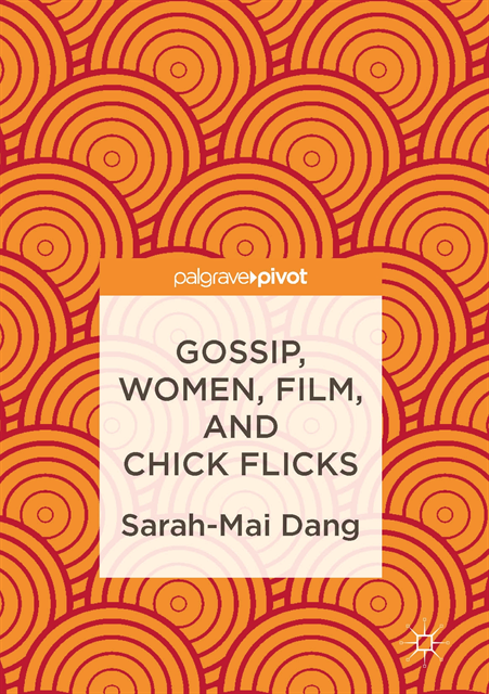 Sarah-Mai Dang - Gossip, Women, Film, and Chick Flicks, E-bok