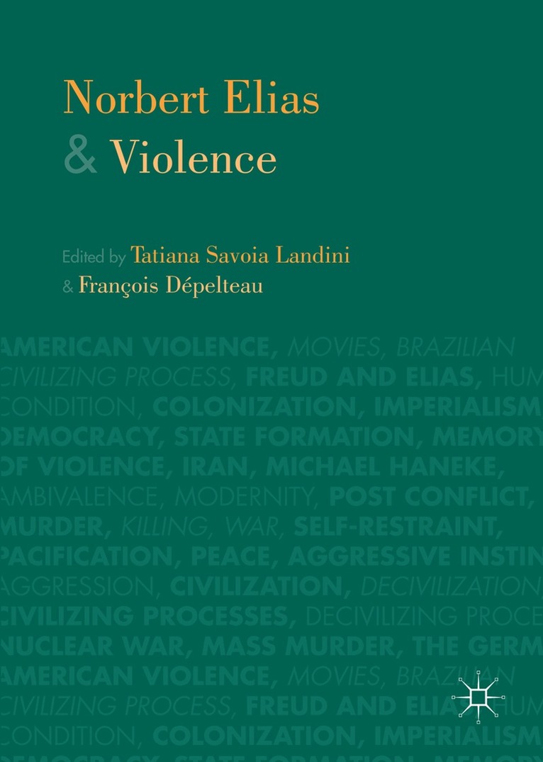 Tatiana Savoia Landini, François Dépelteau - Norbert Elias and Violence, Inbunden