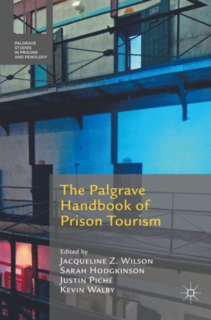 Kevin Walby, Justin Piche, Sarah Hodgkinson, Jacqueline Z. Wilson - Palgrave Handbook of Prison Tourism, E-bok