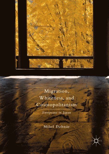 Milos Debnar - Migration, Whiteness, and Cosmopolitanism, E-bok