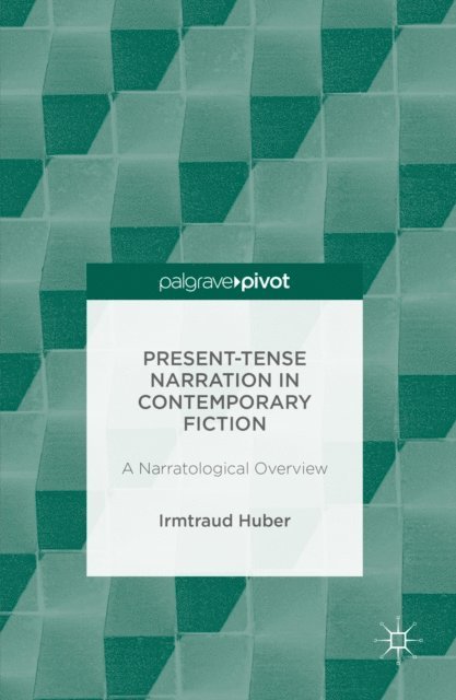 Irmtraud Huber - Present Tense Narration in Contemporary Fiction, E-bok
