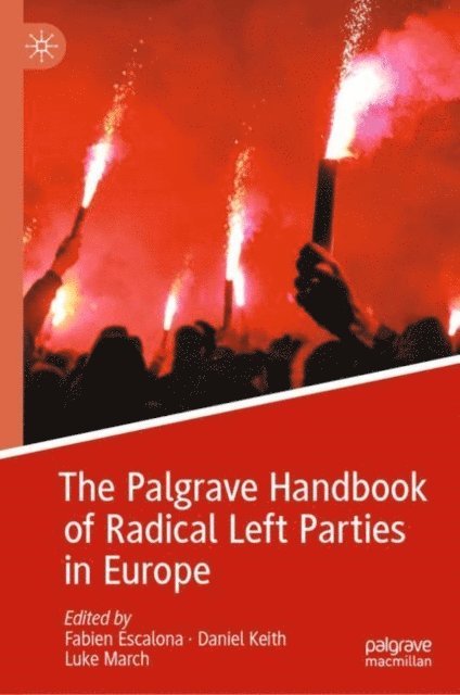 Luke March, Daniel Keith, Fabien Escalona - Palgrave Handbook of Radical Left Parties in Europe, E-bok