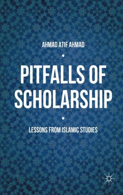 Ahmad Atif Ahmad - Pitfalls of Scholarship, E-bok