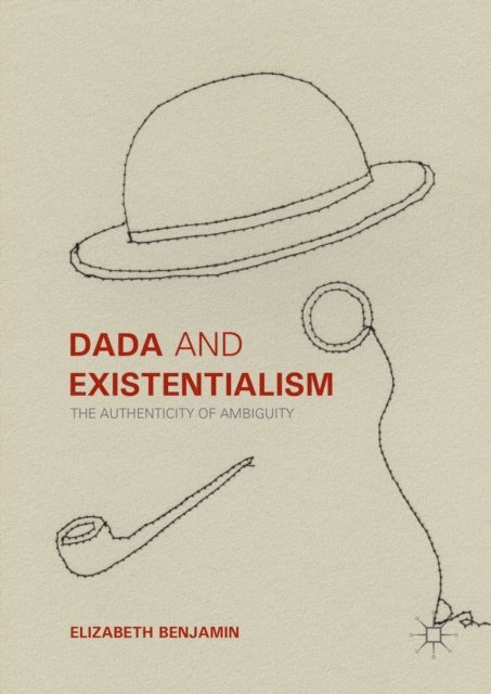 Elizabeth Benjamin - Dada and Existentialism, E-bok