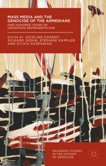 Joceline Chabot, Richard Godin, Sylvia Kasparian, Stefanie Kappler - Mass Media and the Genocide of the Armenians, E-bok