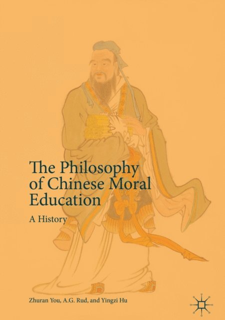Yingzi Hu, A.G. Rud, Zhuran You - Philosophy of Chinese Moral Education, E-bok