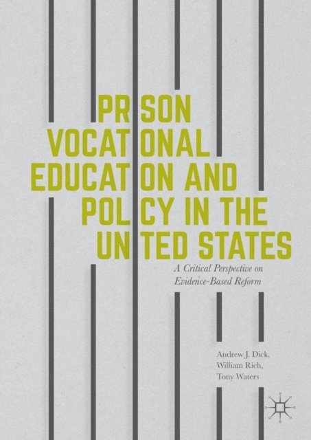 Tony Waters, William Rich, Andrew J Dick - Prison Vocational Education and Policy in the United States, E-bok
