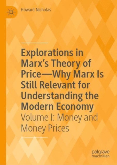 Howard Nicholas - Explorations in Marx's Theory of Price-Why Marx Is Still Relevant for Understanding the Modern Economy, E-bok