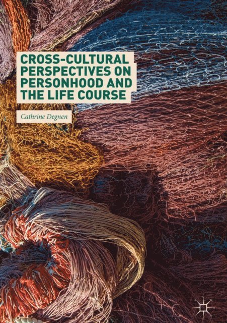 Cathrine Degnen - Cross-Cultural Perspectives on Personhood and the Life Course, E-bok