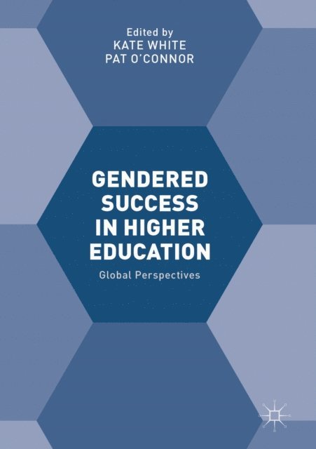 Pat O'Connor, Kate White - Gendered Success in Higher Education, E-bok