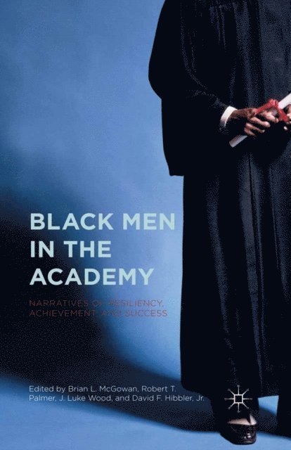 David F. Hibbler, Jr., Robert T. Palmer, J. Luke Wood, Brian L. McGowan - Black Men in the Academy, E-bok