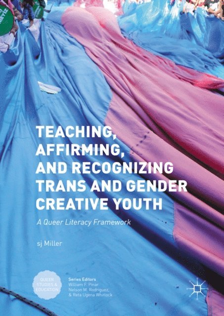 sj Miller - Teaching, Affirming, and Recognizing Trans and Gender Creative Youth, E-bok