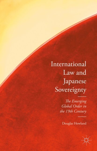 Douglas Howland - International Law and Japanese Sovereignty, E-bok