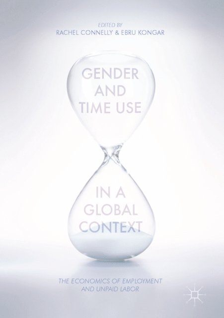 Ebru Kongar, Rachel Connelly - Gender and Time Use in a Global Context, E-bok