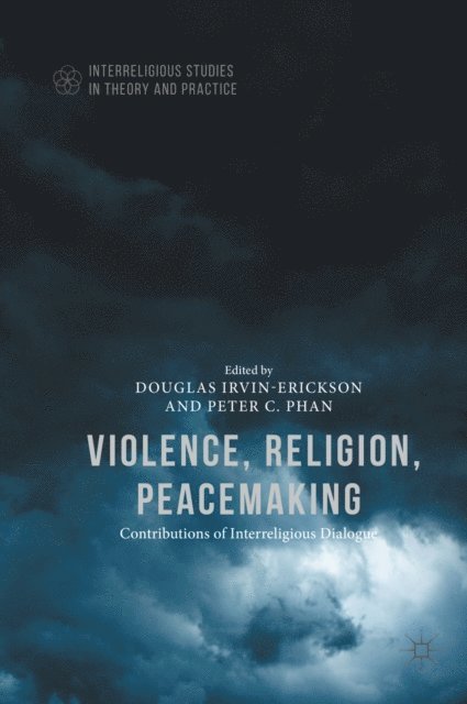 Peter C. Phan, Douglas Irvin-Erickson - Violence, Religion, Peacemaking, E-bok