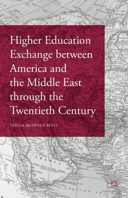Teresa Brawner Bevis - Higher Education Exchange between America and the Middle East through the Twentieth Century, E-bok. Tillgänglighet: Lägg i varukorg