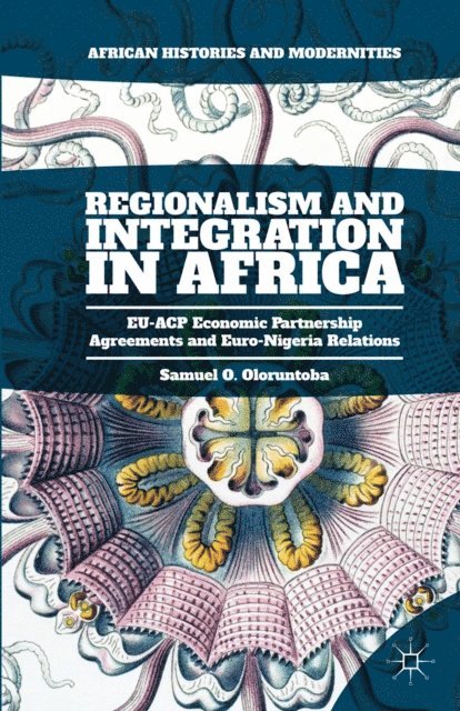 Samuel O. Oloruntoba - Regionalism and Integration in Africa, E-bok