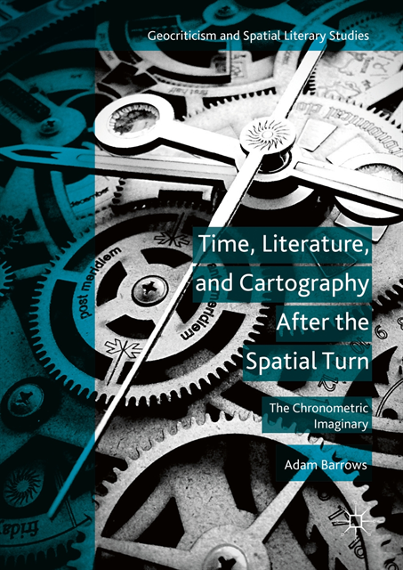 Adam Barrows - Time, Literature, and Cartography After the Spatial Turn, E-bok