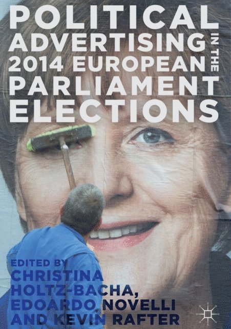 Kevin Rafter, Edoardo Novelli, Christina Holtz-Bacha - Political Advertising in the 2014 European Parliament Elections, E-bok