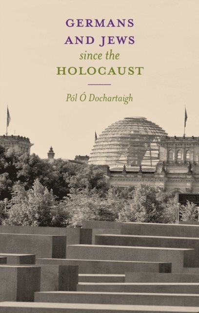 Pól Ó Dochartaigh - Germans and Jews Since The Holocaust, E-bok